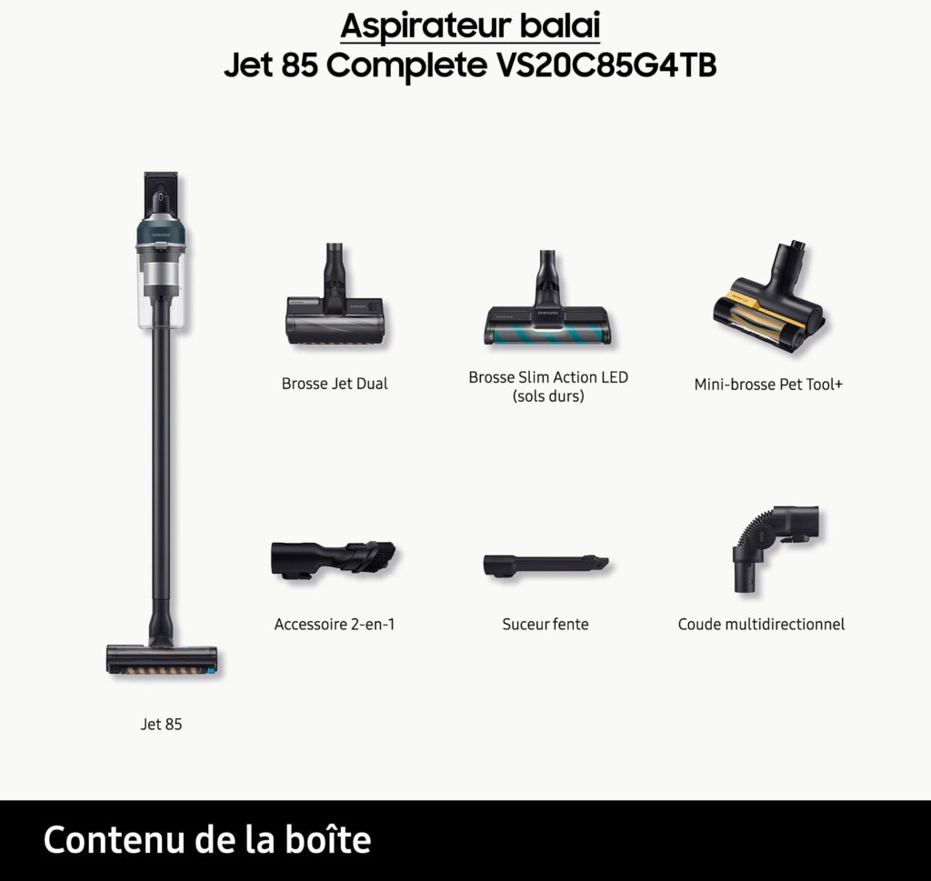 L'aspirateur SAMSUNG VS20C85G4TB est livré avec une unité principale, plusieurs brosses, un accessoire 2 en 1, un suceur plat et un coude multidirectionnel.