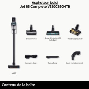 L'aspirateur SAMSUNG VS20C85G4TB est livré avec une unité principale, plusieurs brosses, un accessoire 2 en 1, un suceur plat et un coude multidirectionnel.