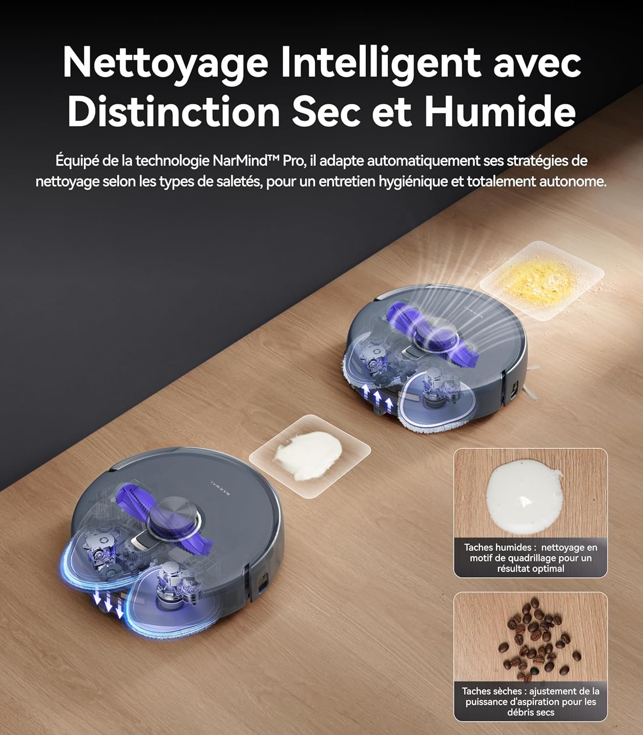 L'aspirateur robot NARWAL FREO Z10 ULTRA GRIS nettoie les saletés humides et sèches sur les planchers de bois, avec un texte français soulignant ses capacités de nettoyage intelligentes.