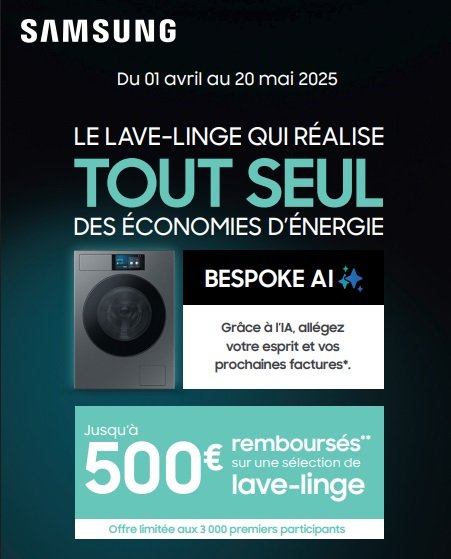 Découvrez le futur de la lessive avec le lave-linge SAMSUNG, doté d'une technologie d'économie d'énergie basée sur l'IA. Bénéficiez d'un remboursement allant jusqu'à 500 € et d'une efficacité de lavage exceptionnelle. Offre valable jusqu'en avril 2025.