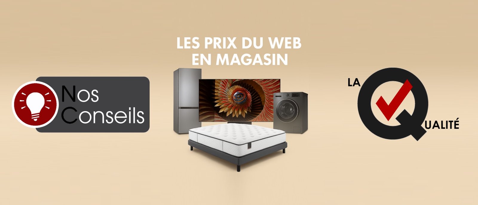 Un matelas, un réfrigérateur, une télévision et une machine à laver avec le texte français de BANNIERE soulignant le PRIX DU WEB et la qualité disponible en magasin.