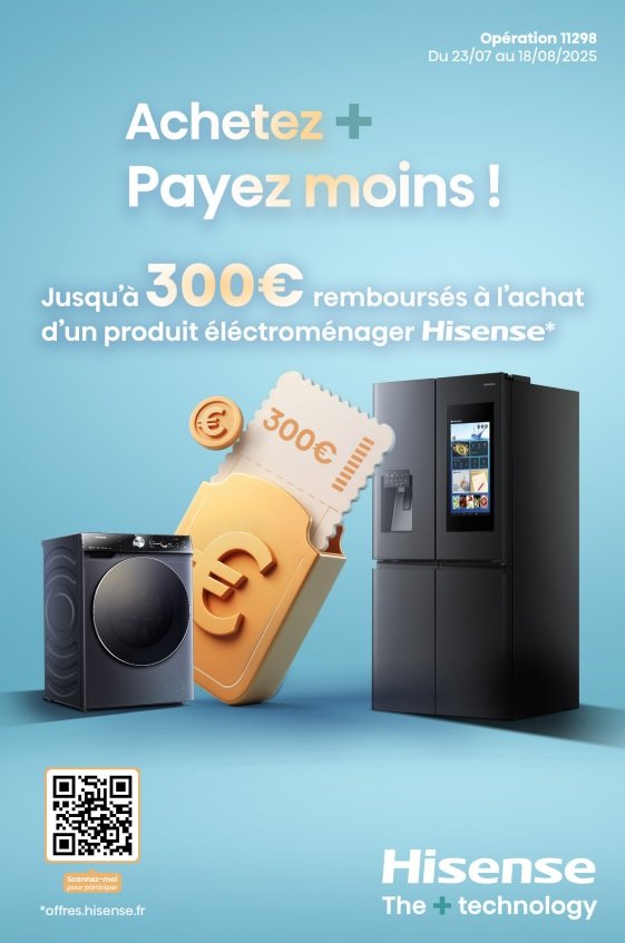 Publicité française : "Achetez + Payez moins !" avec lave-linge, réfrigérateur, symbole de l'euro, et offre de cashback sur les appareils HISENSE - profitez de 300€ remboursés avant JUIL 2025 !.