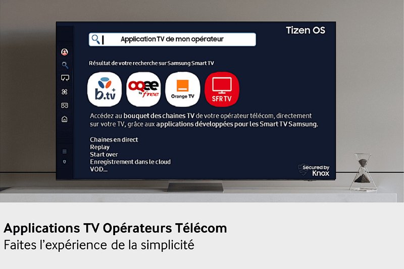 Le SAMSUNG TQ65S92F vous permet d'accéder aux applications des opérateurs de télévision tels que b.tv, Orange TV et SFR TV, avec une barre de recherche à l'écran.